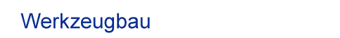 Werkzeugbau